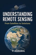 Understanding Remote Sensing: From Satellites to Solutions
