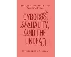 Cyborgs, Sexuality, and the Undead