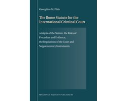 The Rome Statute for the International Criminal Court: Analysis of the Statute, the Rules of Procedure and Evidence, the Regulations of the Court and