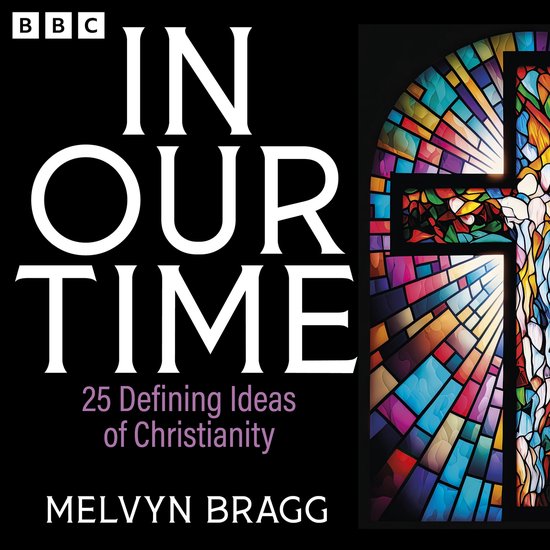In Our Time- In Our Time: 25 Defining Ideas of Christianity - cover