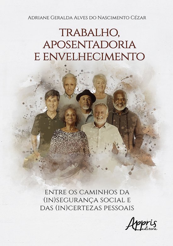 Trabalho, Aposentadoria e Envelhecimento: Entre os Caminhos  ... - cover