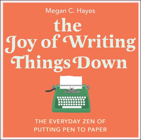 The Joy of Writing Things Down - cover