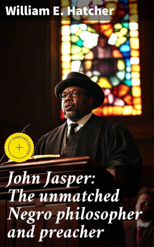 John Jasper: The unmatched Negro philosopher and preacher - cover