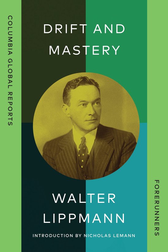 Boekomslag Drift and Mastery met portret van Walter Lippmann in sepia, tegen een achtergrond van groen en blauw.