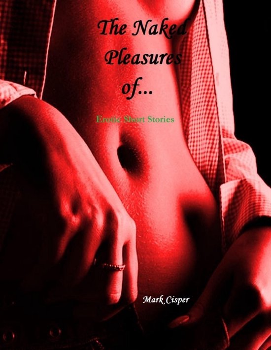The Naked Pleasures Of - cover