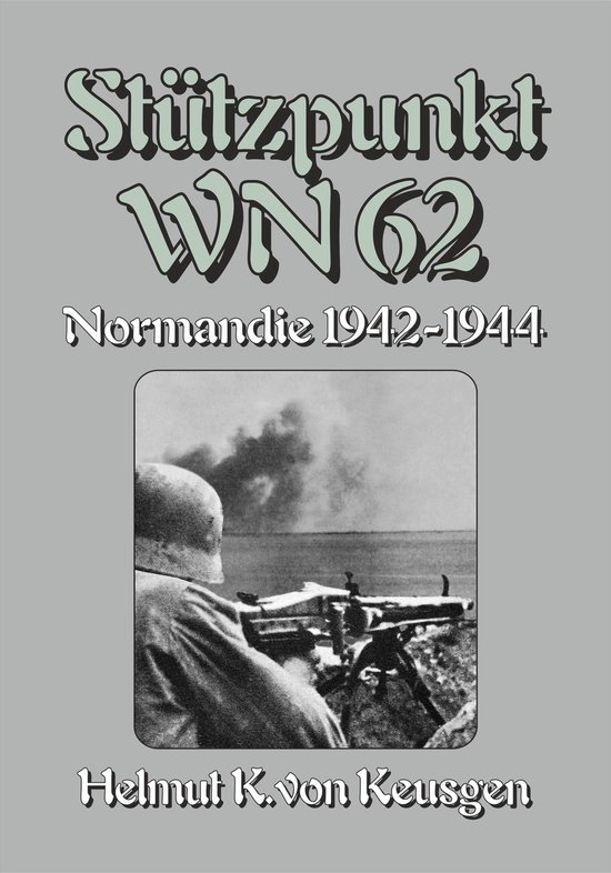 Couverture de livre avec le titre 'Stützpunkt WN 62 Normandie 1942-1944' et une image d'un soldat avec une mitrailleuse.