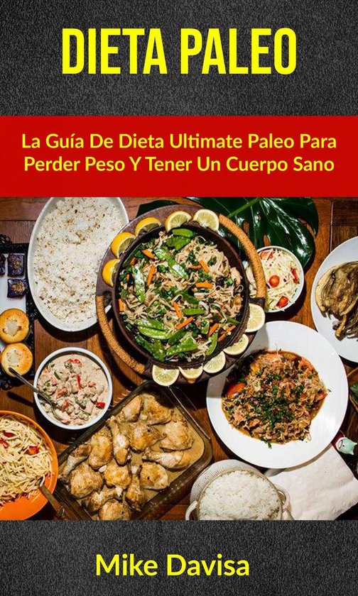 Dieta Paleo: La Guía De Dieta Ultimate Paleo Para Perder Pe ... - cover