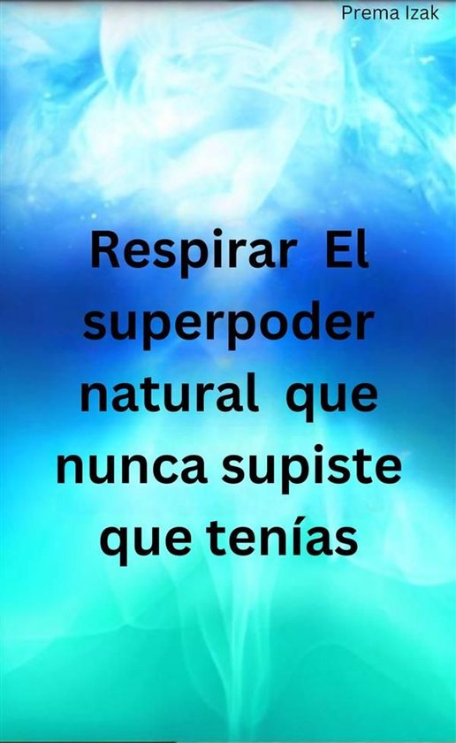 Respirar El superpoder natural que nunca supiste que tenías - cover