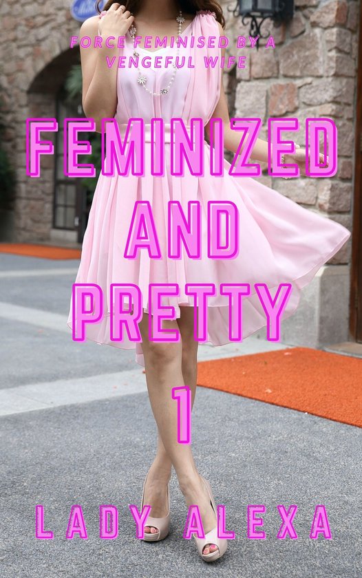 Femdom and Transgender 1 - Feminized and Pretty 1