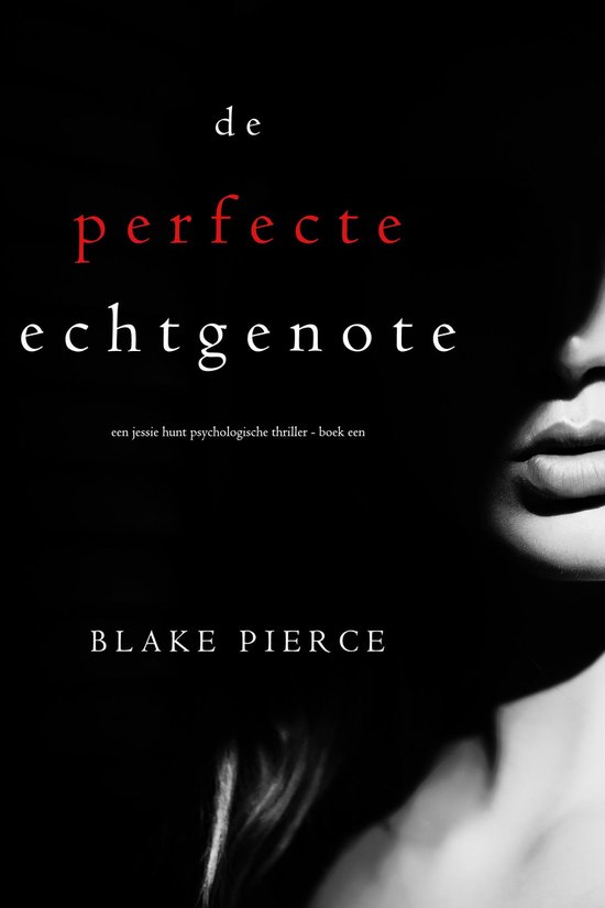 Een Jessie Hunt Psychologische Thriller 1 - De perfecte echt ... - cover