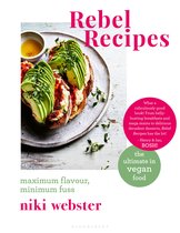 Rebel Recipes Maximum flavour, minimum fuss the ultimate in vegan food