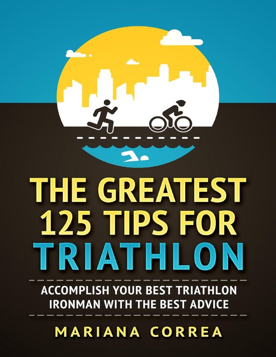 The Greatest 125 Tips for Triathlon "-" Accomplish Your Best ... - cover