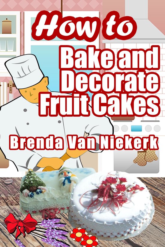 How To Bake And Decorate Fruit Cakes - cover
