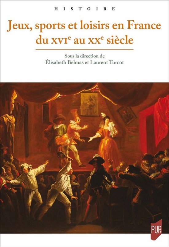 Histoire - Jeux, sports et loisirs en France du xvie au xxe siècle