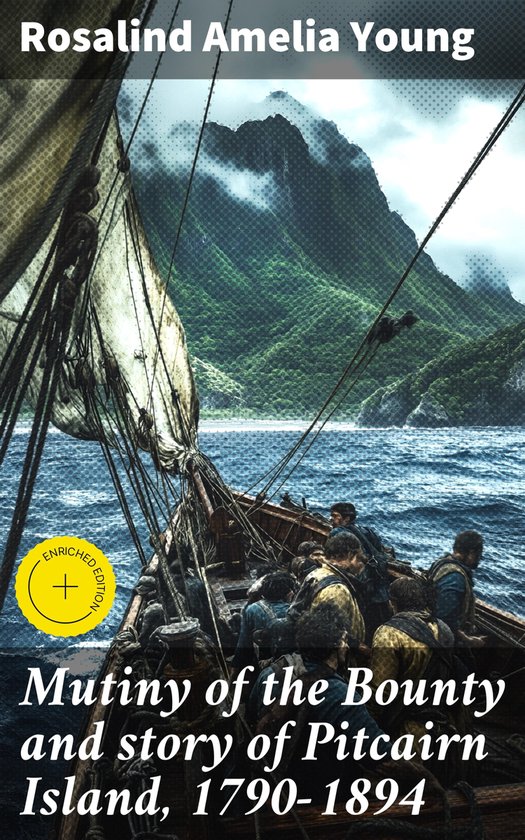 Boekomslag: 'Mutiny of the Bounty and story of Pitcairn Island, 1790-1894' door Rosalind Amelia Young. Een zeilboot op de oceaan met op de achtergrond een bergachtig eiland.