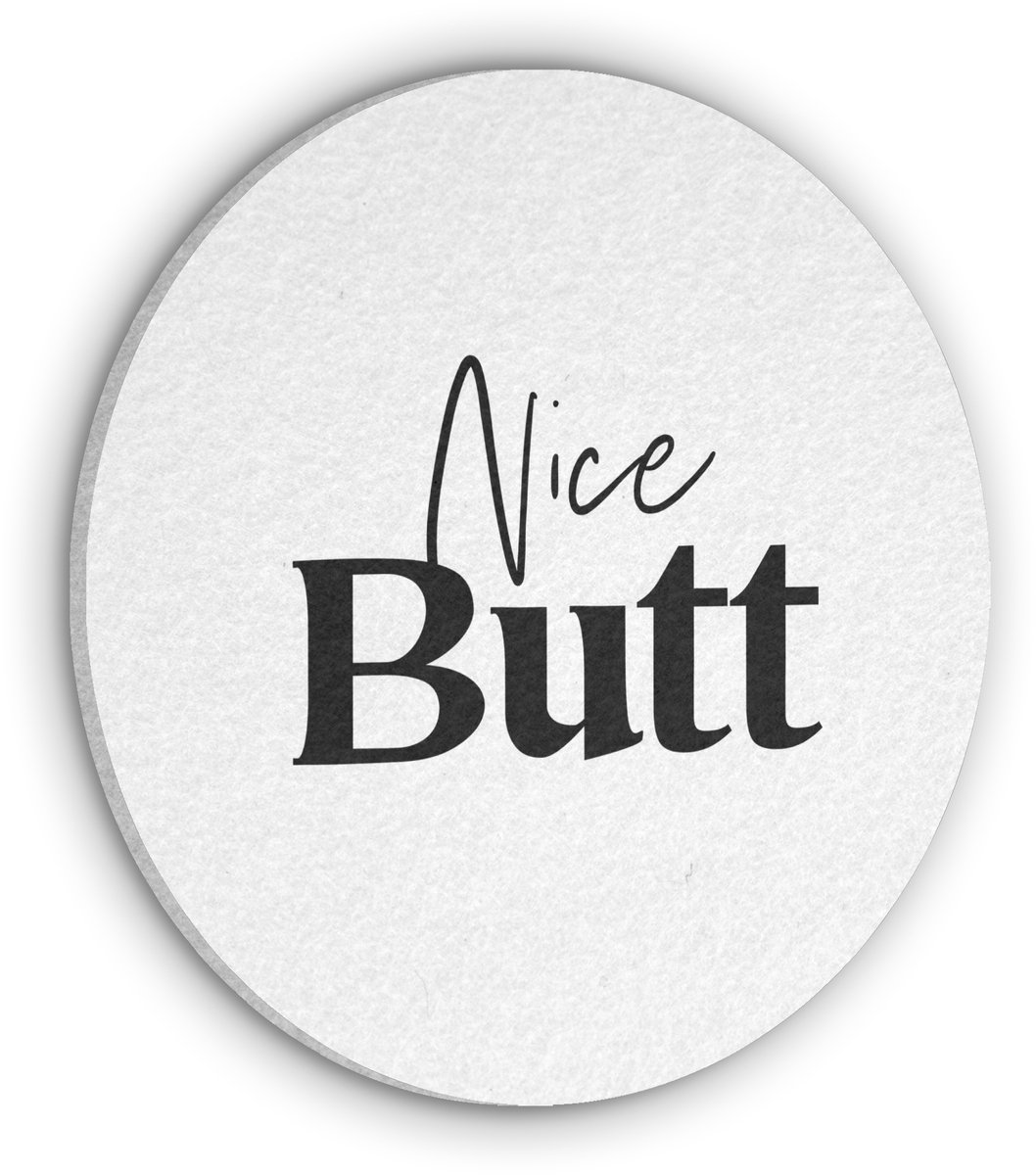 Akoestisch wandpaneel rond 80x80 cm - Vilt schilderij Quote - Nice butt - Wit - Spreuken - Ronde akoestische panelen - Geluidsdempende wanddecoratie - Geluidsisolatie wandcirkel - Muurdecoratie geluidspanelen