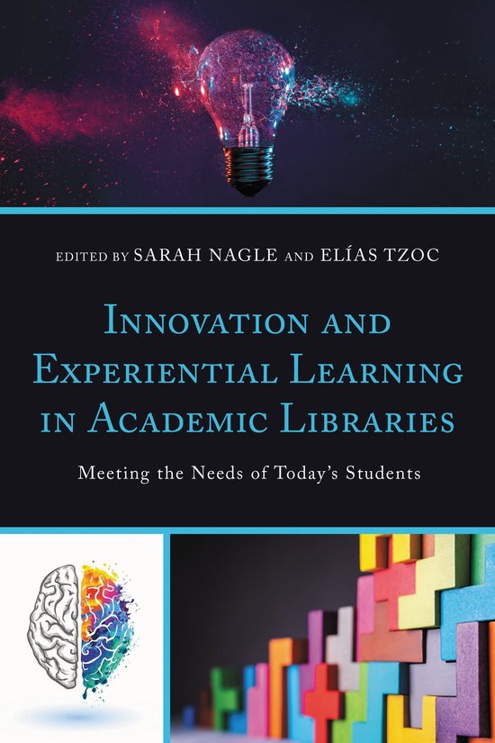 Innovations in Information Literacy - Innovation and Experiential Learning in Academic Libraries