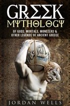 Myths & Legends - Greek Mythology: Of Gods, Mortals, Monsters & Other Legends of Ancient Greece