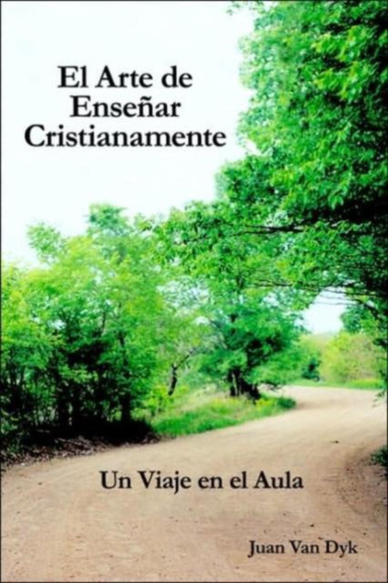 El Arte de Enseñar Cristianamente - Juan Van Dyk