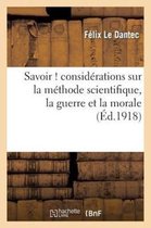 Philosophie- Savoir ! Consid�rations Sur La M�thode Scientifique, La Guerre Et La Morale