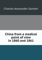 China from a medical point of view in 1860 and 1861