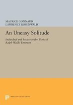 An Uneasy Solitude - Individual and Society in the Work of Ralph Waldo Emerson