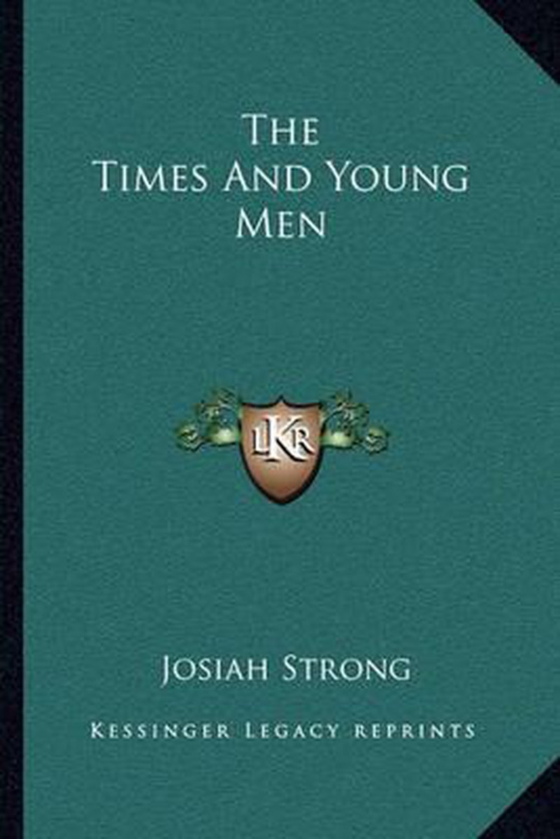 The Times And Young Men van Josiah Strong