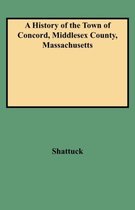 A History of the Town of Concord, Middlesex County, Massachusetts