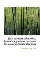 Just's Botanischer Jahresbericht. Systematisch Geordnetes Repertorium Der Botanischen Literatur Alle