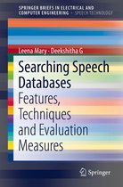 SpringerBriefs in Speech Technology - Searching Speech Databases