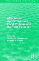Routledge Revivals- Alternative Agricultural and Food Policies and the 1985 Farm Bill