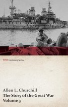 The Story of the Great War, Volume 3 - Neuve Chapelle, Battle of Ypres, Przemysl Mazurian Lakes, Italy Enters War, Gorizia The Dardanelles (WWI Centenary Series)
