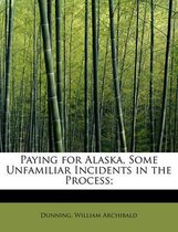 Paying for Alaska, Some Unfamiliar Incidents in the Process;