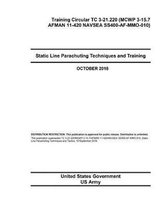 Training Circular TC 3-21.220 (MCWP 3-15.7 AFMAN 11-420 NAVSEA SS400-AF-MMO-010) Static Line Parachuting Techniques and Training October 2018