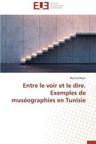Entre Le Voir Et Le Dire. Exemples de Mus�ographies En Tunisie