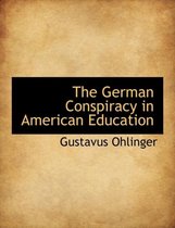 The German Conspiracy in American Education