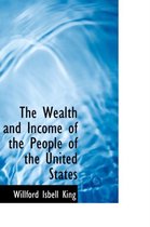 The Wealth and Income of the People of the United States