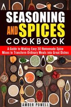 Dried Herbs & Condiments -  Seasoning and Spices Cookbook: A Guide to Making Easy 30 Homemade Spice Mixes to Transform Ordinary Meals into Great Dishes