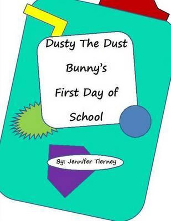 Dusty the Dust Bunny's First Day of School, Jennifer Tierney