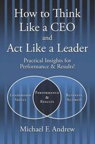 How to Think Like a CEO and ACT Like a Leader