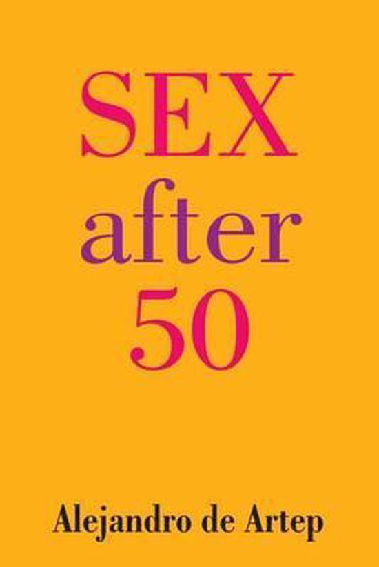 Sex After 50 Alejandro De Artep 9781491236086 Boeken