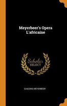 Meyerbeer's Opera l'Africaine