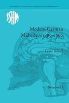 Studies for the Society for the Social History of Medicine- Modern German Midwifery, 1885–1960