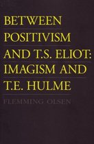 Between Positivism and T.S. Eliot