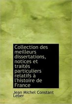 Collection Des Meilleurs Dissertations, Notices Et Trait?'s Particuliers Relatifs L'Histoire de Fra