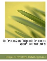Un Drame Sous Philippe II; Drame En Quatre Actes En Vers