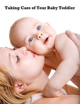 Taking Care of Your Baby Toddler