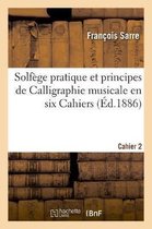 Solf ge Pratique Et Principes de Calligraphie Musicale En Six Cahiers. Cahier 2