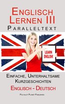 Englisch Lernen mit Paralleltext 3 - Englisch Lernen III - Paralleltext - Einfache, unterhaltsame Geschichten (Deutsch - Englisch)
