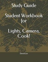 Study Guide Student Workbook for Lights, Camera, Cook!